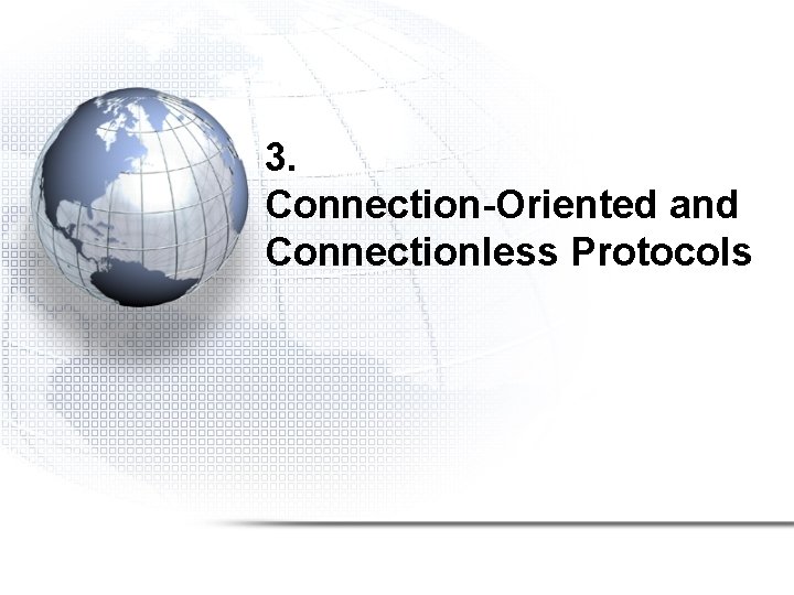 3. Connection-Oriented and Connectionless Protocols 