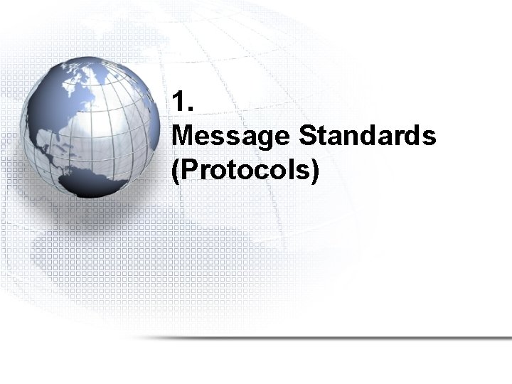 1. Message Standards (Protocols) 