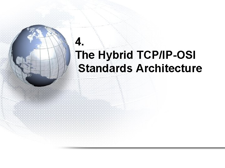 4. The Hybrid TCP/IP-OSI Standards Architecture 