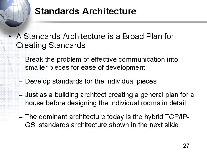 Standards Architecture • A Standards Architecture is a Broad Plan for Creating Standards –