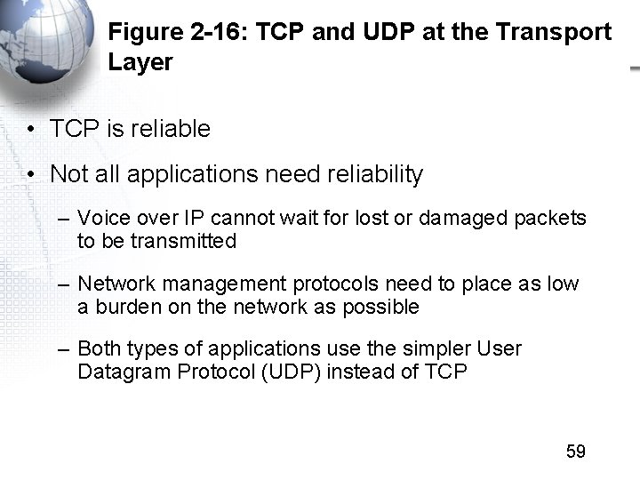 Figure 2 -16: TCP and UDP at the Transport Layer • TCP is reliable