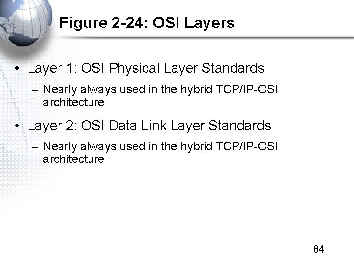 Figure 2 -24: OSI Layers • Layer 1: OSI Physical Layer Standards – Nearly
