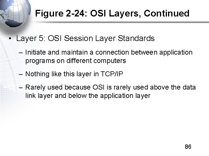 Figure 2 -24: OSI Layers, Continued • Layer 5: OSI Session Layer Standards –