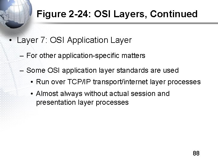 Figure 2 -24: OSI Layers, Continued • Layer 7: OSI Application Layer – For