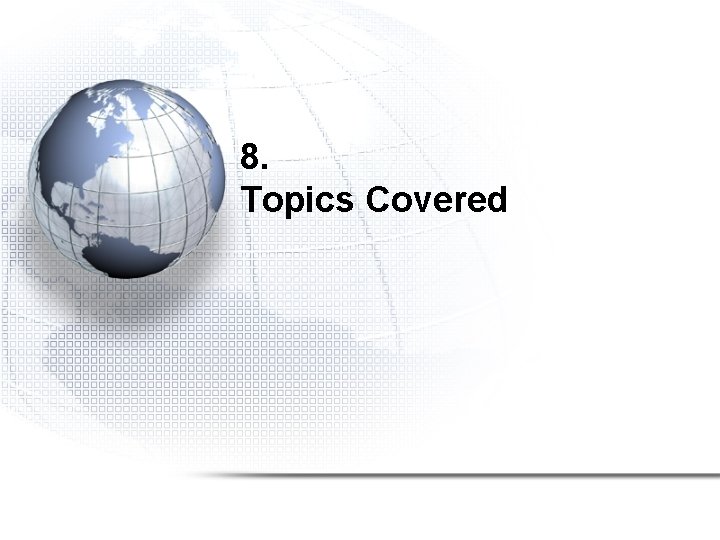 8. Topics Covered 
