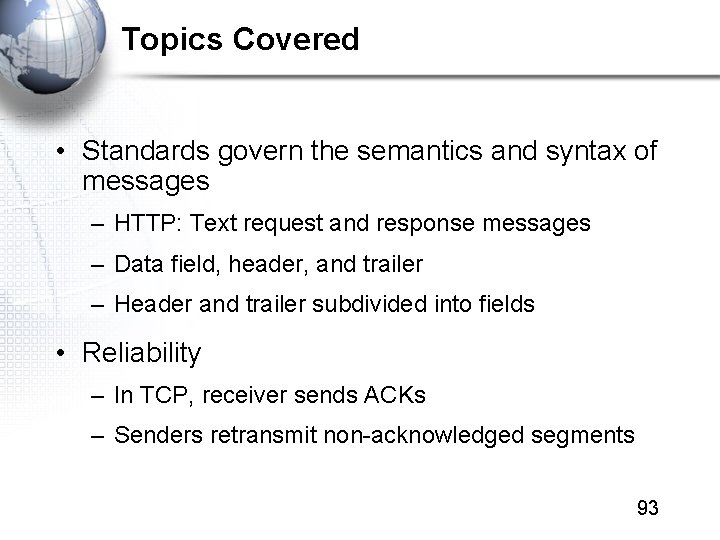 Topics Covered • Standards govern the semantics and syntax of messages – HTTP: Text