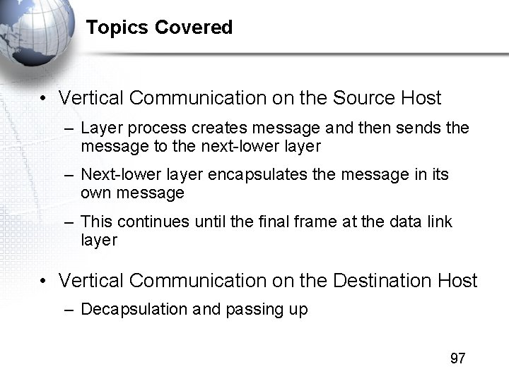 Topics Covered • Vertical Communication on the Source Host – Layer process creates message