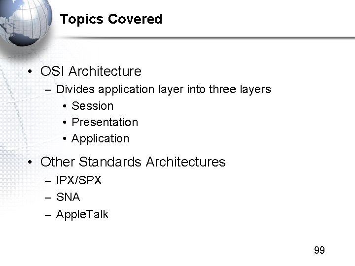Topics Covered • OSI Architecture – Divides application layer into three layers • Session