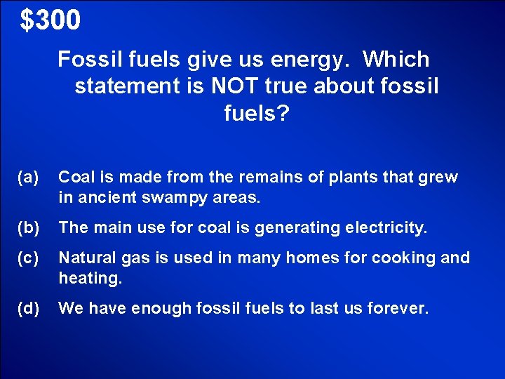 © Mark E. Damon - All Rights Reserved $300 Fossil fuels give us energy.