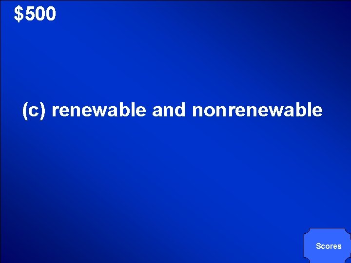 © Mark E. Damon - All Rights Reserved $500 (c) renewable and nonrenewable Scores