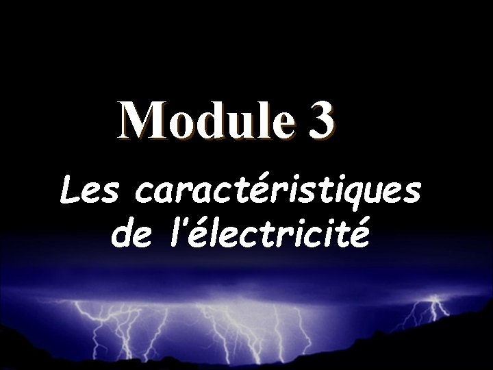 Module 3 Les caractéristiques de l’électricité 