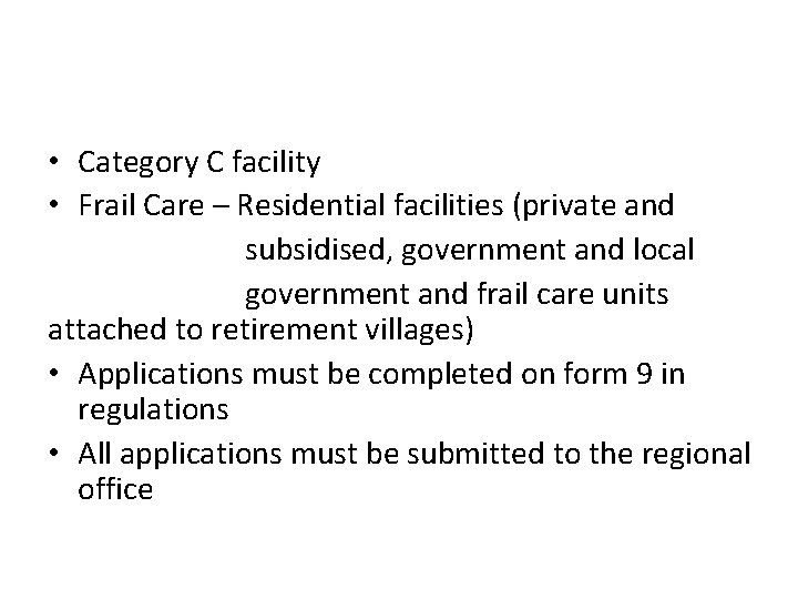  • Category C facility • Frail Care – Residential facilities (private and subsidised,