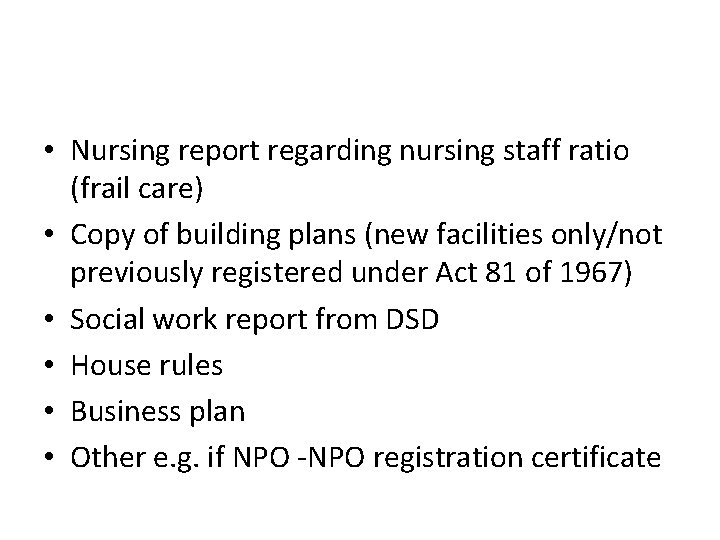  • Nursing report regarding nursing staff ratio (frail care) • Copy of building