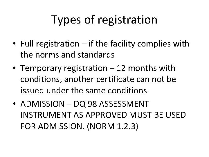 Types of registration • Full registration – if the facility complies with the norms