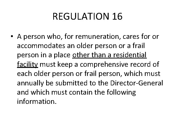 REGULATION 16 • A person who, for remuneration, cares for or accommodates an older