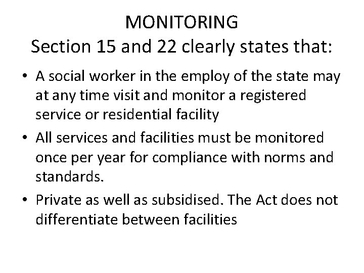 MONITORING Section 15 and 22 clearly states that: • A social worker in the
