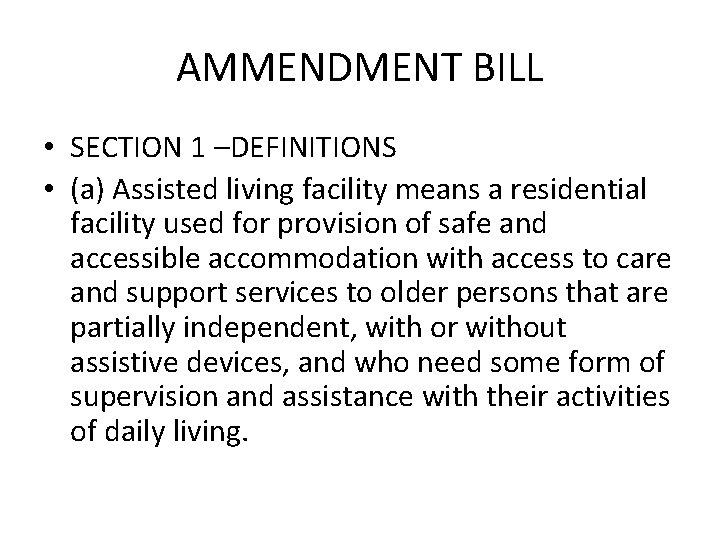 AMMENDMENT BILL • SECTION 1 –DEFINITIONS • (a) Assisted living facility means a residential