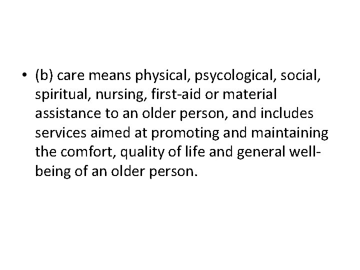 • (b) care means physical, psycological, social, spiritual, nursing, first-aid or material assistance
