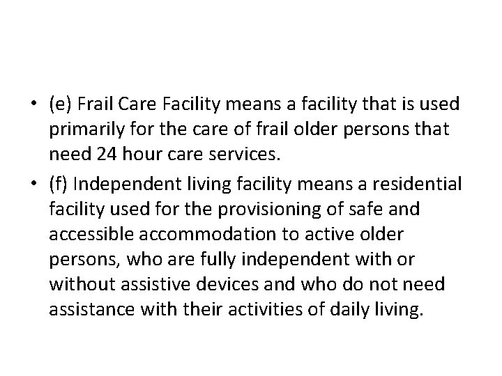  • (e) Frail Care Facility means a facility that is used primarily for