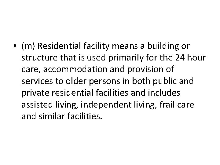  • (m) Residential facility means a building or structure that is used primarily