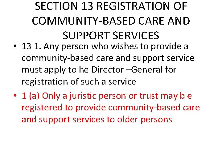 SECTION 13 REGISTRATION OF COMMUNITY-BASED CARE AND SUPPORT SERVICES • 13 1. Any person