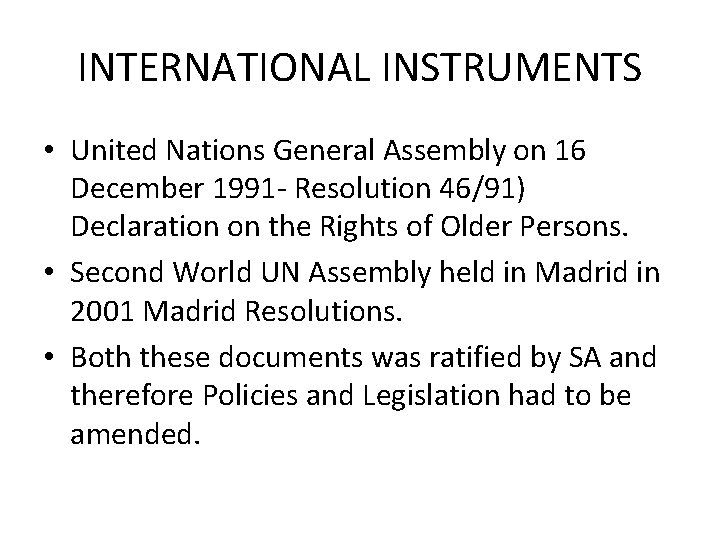 INTERNATIONAL INSTRUMENTS • United Nations General Assembly on 16 December 1991 - Resolution 46/91)