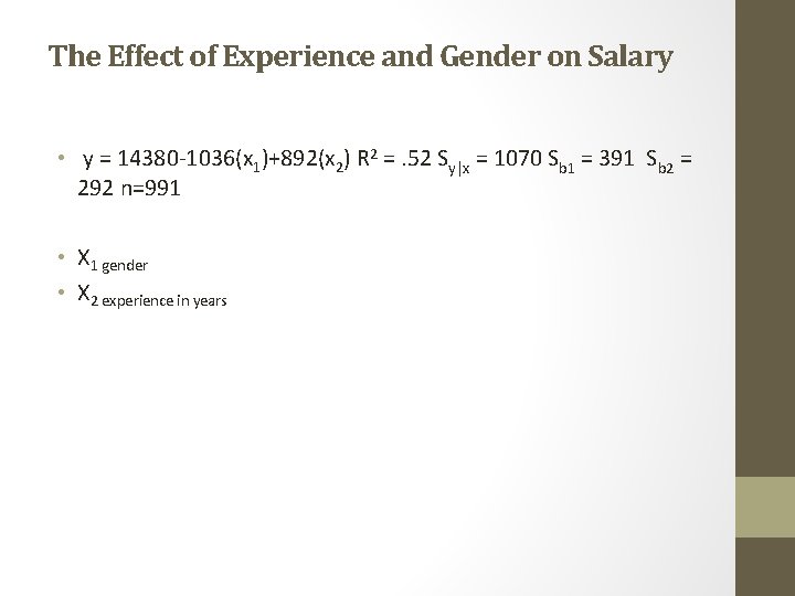 The Effect of Experience and Gender on Salary • y = 14380 -1036(x 1)+892(x