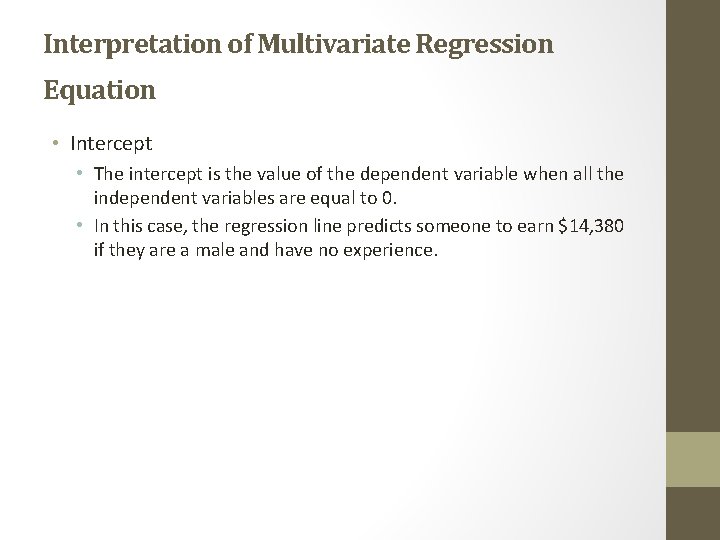 Interpretation of Multivariate Regression Equation • Intercept • The intercept is the value of