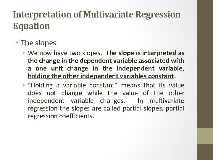 Interpretation of Multivariate Regression Equation • The slopes • We now have two slopes.
