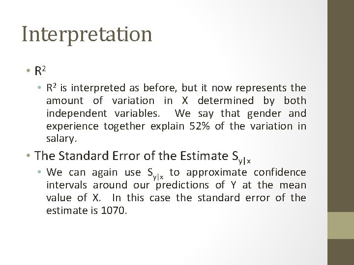 Interpretation • R 2 is interpreted as before, but it now represents the amount