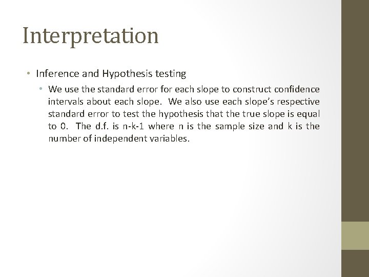 Interpretation • Inference and Hypothesis testing • We use the standard error for each