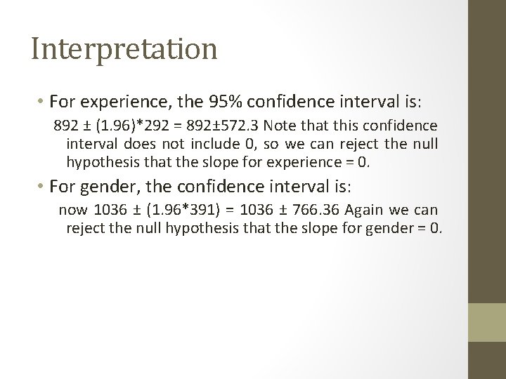 Interpretation • For experience, the 95% confidence interval is: 892 ± (1. 96)*292 =