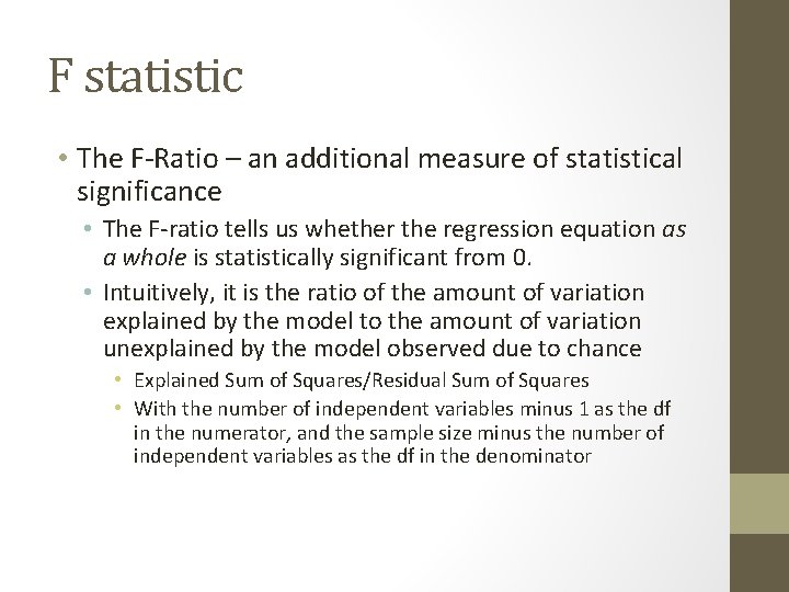 F statistic • The F-Ratio – an additional measure of statistical significance • The