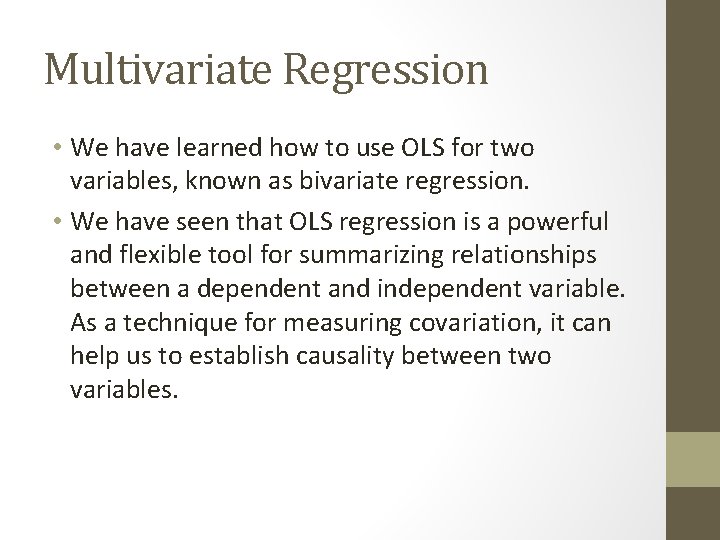 Multivariate Regression • We have learned how to use OLS for two variables, known