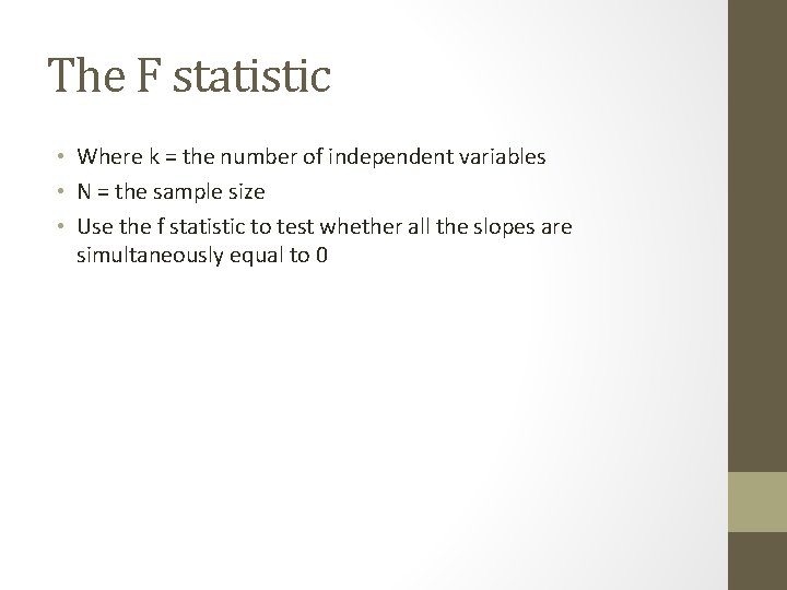 The F statistic • Where k = the number of independent variables • N