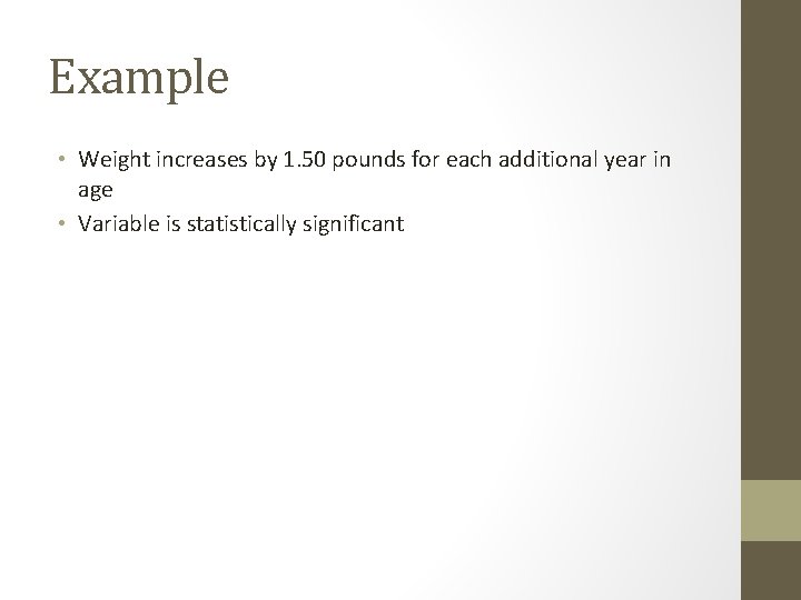 Example • Weight increases by 1. 50 pounds for each additional year in age