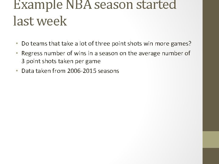 Example NBA season started last week • Do teams that take a lot of