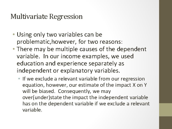 Multivariate Regression • Using only two variables can be problematic, however, for two reasons:
