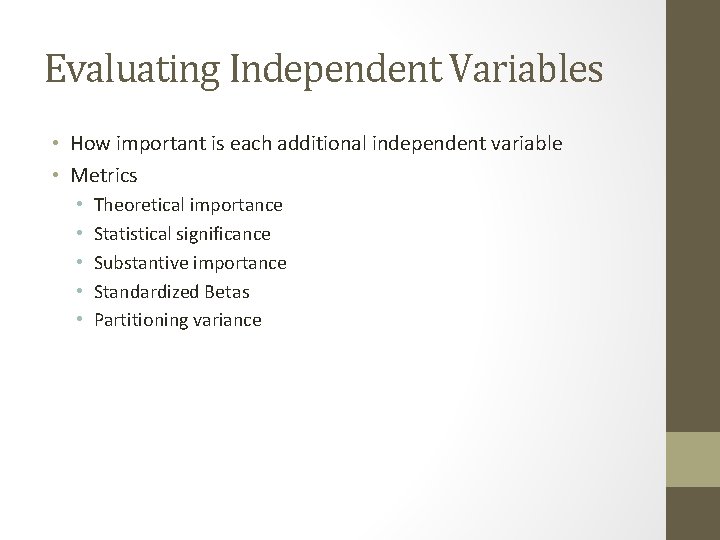 Evaluating Independent Variables • How important is each additional independent variable • Metrics •