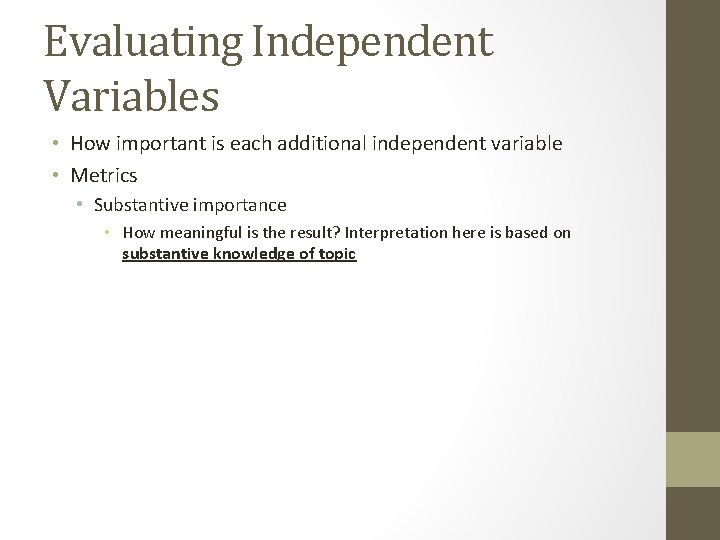 Evaluating Independent Variables • How important is each additional independent variable • Metrics •