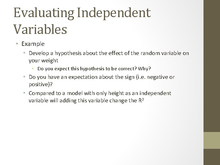 Evaluating Independent Variables • Example • Develop a hypothesis about the effect of the