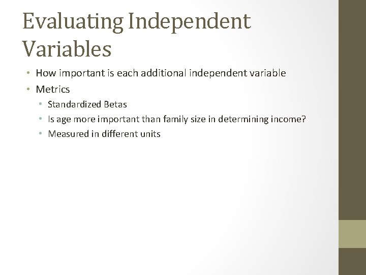 Evaluating Independent Variables • How important is each additional independent variable • Metrics •