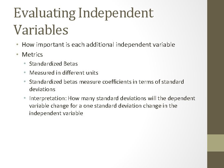 Evaluating Independent Variables • How important is each additional independent variable • Metrics •