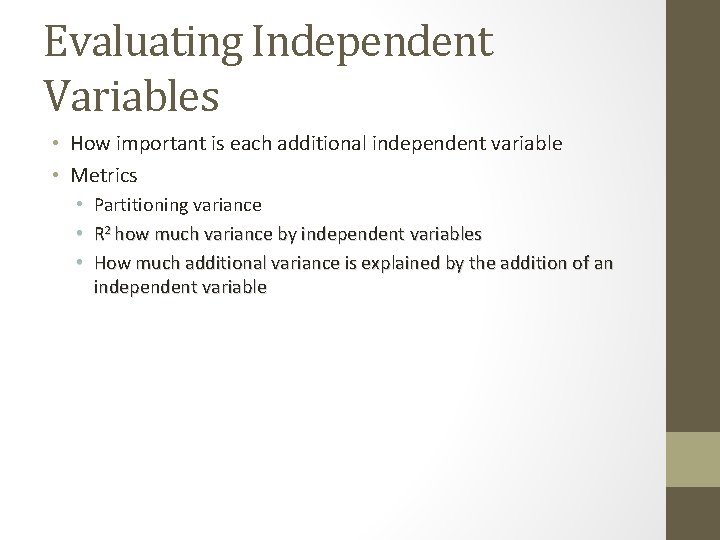 Evaluating Independent Variables • How important is each additional independent variable • Metrics •