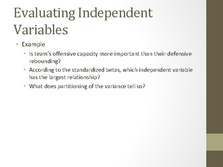 Evaluating Independent Variables • Example • Is team’s offensive capacity more important than their