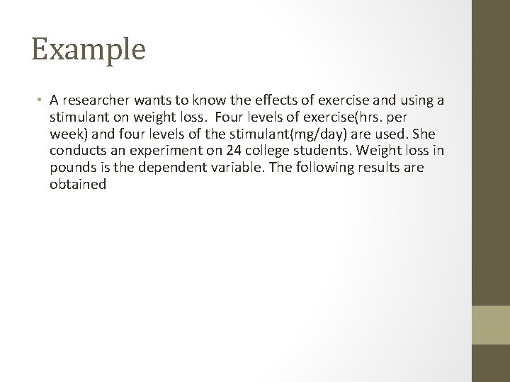 Example • A researcher wants to know the effects of exercise and using a