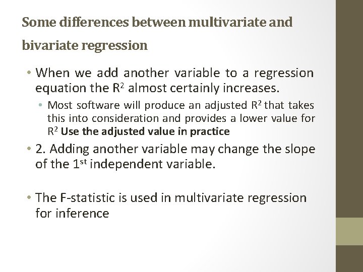 Some differences between multivariate and bivariate regression • When we add another variable to