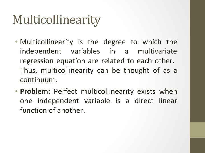 Multicollinearity • Multicollinearity is the degree to which the independent variables in a multivariate