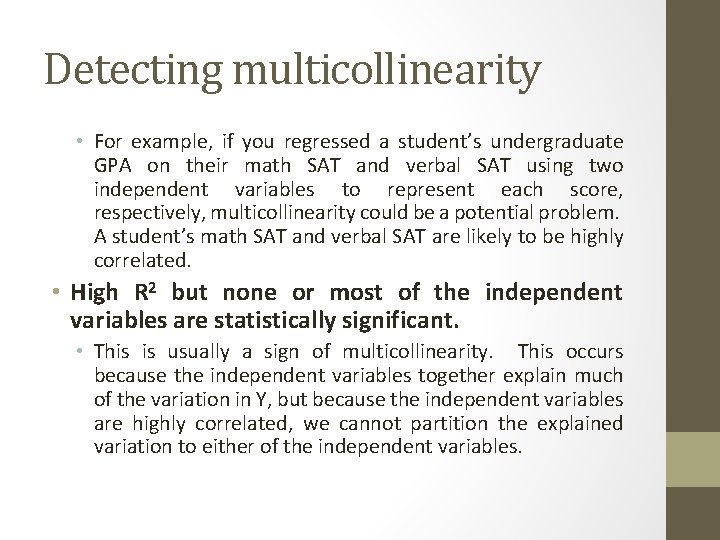 Detecting multicollinearity • For example, if you regressed a student’s undergraduate GPA on their