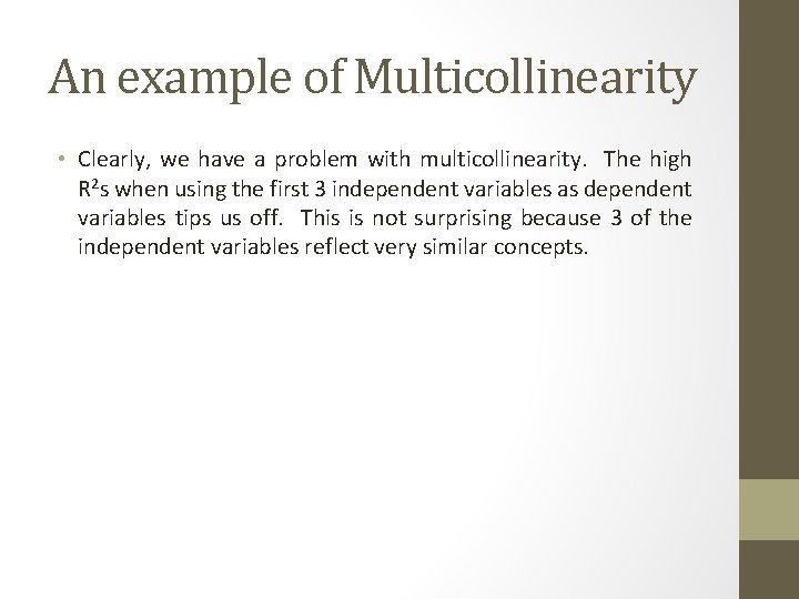 An example of Multicollinearity • Clearly, we have a problem with multicollinearity. The high